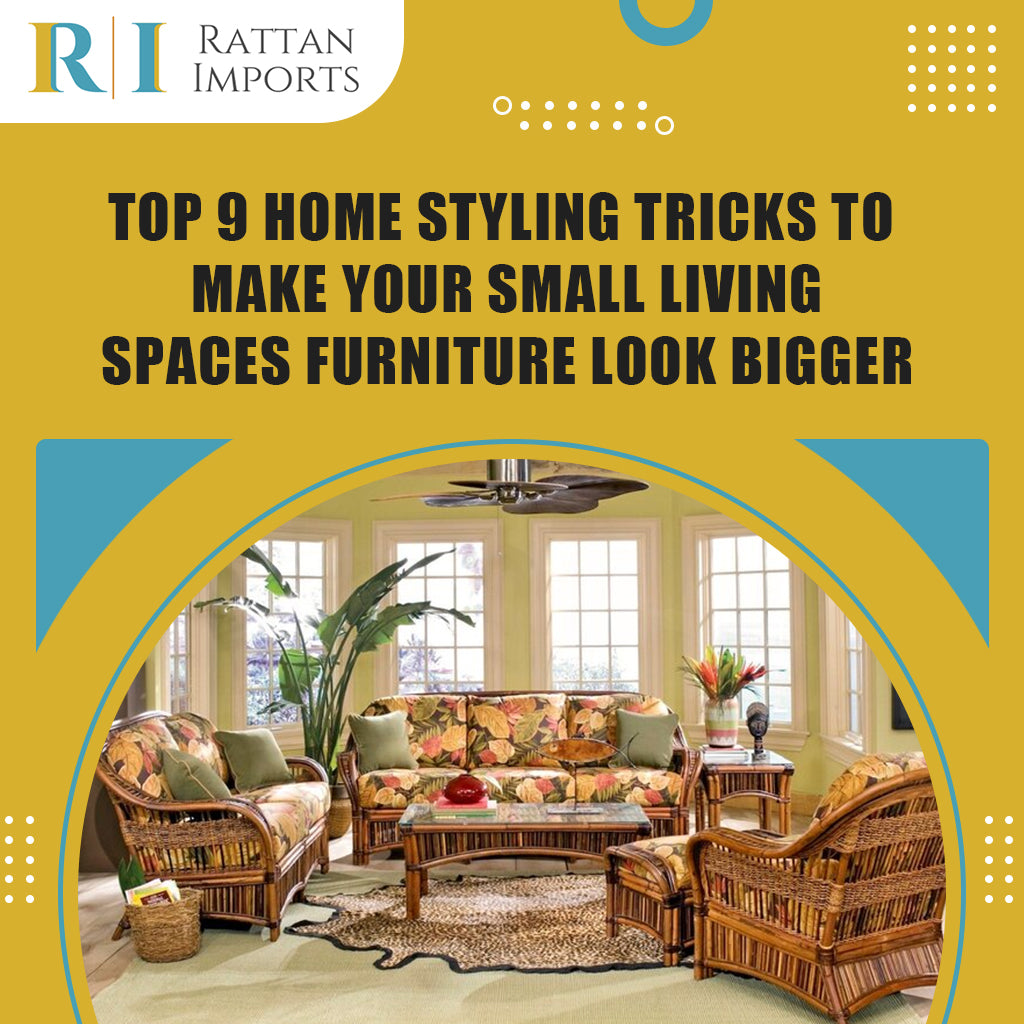 Top 9 Home Styling Tricks To Make Your Small Living Spaces Furniture Look Bigger